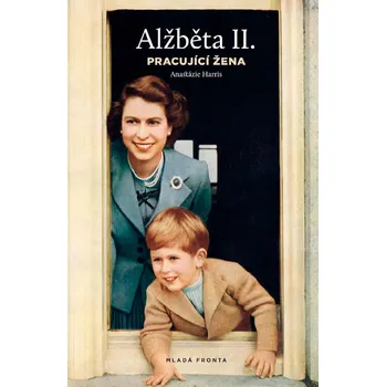 Alžběta II.: Pracující žena - Anastázie Harris (2016, pevná) Literární biografie Alžběta II.: Pracující žena - Anastázie Harris (2016, pevná)