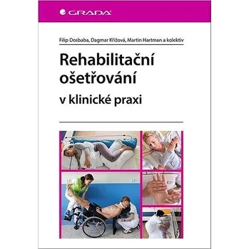 Rehabilitační ošetřovaní v klinické praxi Kniha
