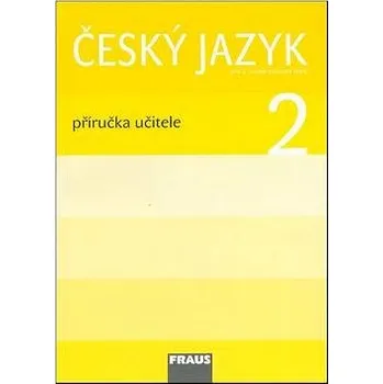 Český jazyk Český jazyk 2 Příručka učitele: Pro 2. ročník zákaldní školy Kniha
