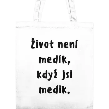 Nákupní taška Nákupní taška unisex s potiskem Život není medík