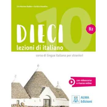 Německý jazyk Dieci B2 - einsprachige Ausgabe, m. 1 Buch, m. 1 Beilage: lezioni di italiano / Kurs- und Arbeitsbuch mit Code – Ciro Massimo Naddeo,Euridice Orlandino (IT)