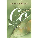Co když uvěříme - Sarah Sprinz (2022,…