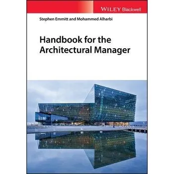 Cizí jazyk Handbook for the Architectural Manager - Emmitt, Stephen (Hoffmann Professor of Innovation and Management in Building, Technical University of Denmark) a Alharbi, Mohammed A.