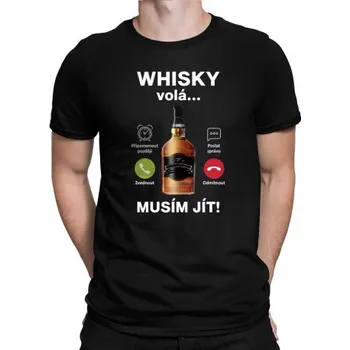 Žertovný předmět Whisky volá, musím jít - pánské tričko s potiskem- Tričkový.cz
