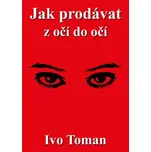 Jak prodávat z očí do očí - Ivo Toman…