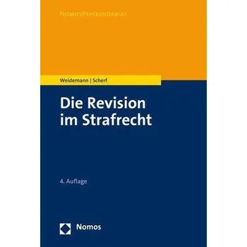 Die Revision im Strafrecht - Weidemann, Matthias [DE] (2021, Měkká, Nomos Verlagsges.MBH + Co)
