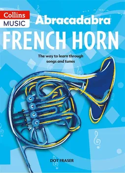 Abracadabra: French Horn: The Way To Learn Through Songs And Tunes - Dot Fraser [EN] (2013, brožovaná)