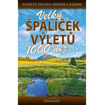 Velký špalíček výletů: 1000 nej -…