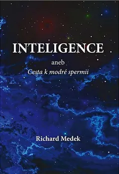 Inteligence aneb Cesta k modré spermii - Richard Medek (2022, pevná)