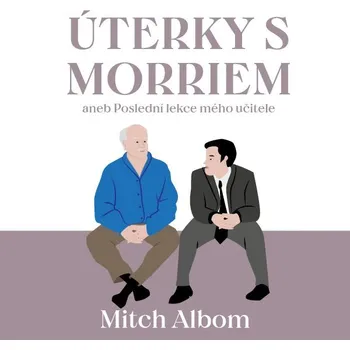Úterky s Morriem aneb Poslední lekce mého učitele - Mitch Albom (čte Tomáš Černý) [mp3 ke stažení]