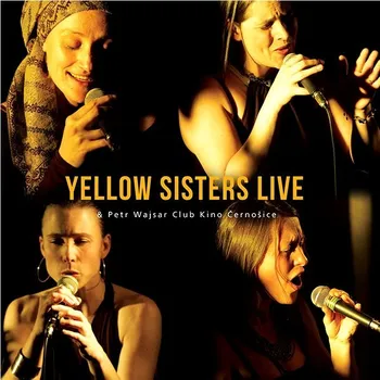 Česká hudba Yellow Sisters Live & Petr Wajsar Club Kino Černošice - Yellow Sisters [CD]