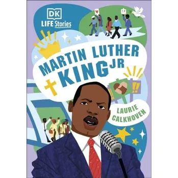 Cestování DK Life Stories: Martin Luther King Jr - Calkhoven, Laurie