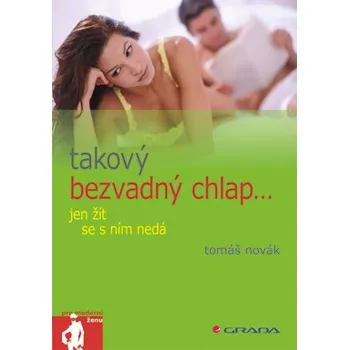 Takový bezvadný chlap jen žít se s ním nedá