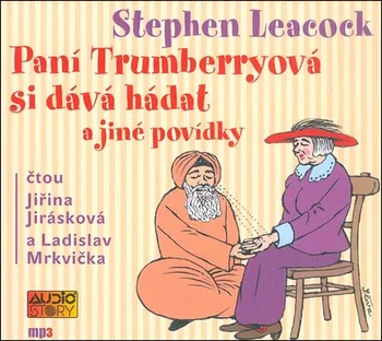 Paní Trumberryová si dává hádat a jiné povídky - Stephen Leacock (čte Jiřina Jirásková, Ladislav Mrkvička) [CDmp3]