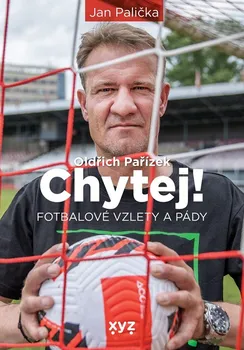 Oldřich Pařízek Chytej!: Fotbalové vzlety a pády - Jan Palička (2022, pevná)