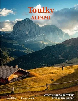 Cestování Toulky Alpami: Výběr treků po největším evropském pohoří - Alex Roddie (2022, pevná)