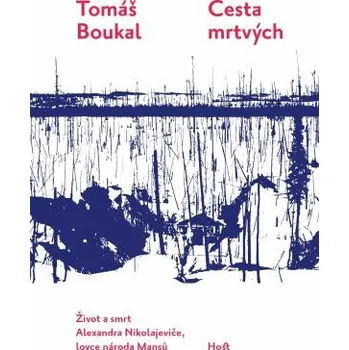 Literární biografie Cesta mrtvých - Tomáš Boukal