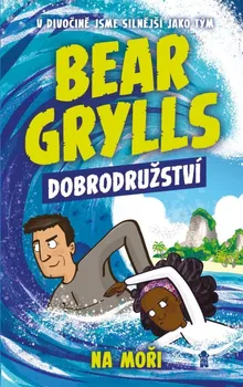 Dobrodružství na moři - Bear Grylls (2021, pevná)