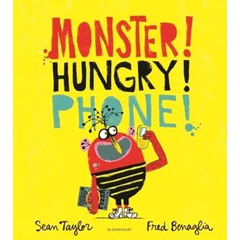 Umění MONSTER! HUNGRY! PHONE! - Taylor, Sean [EN] (2022, Měkká, Bloomsbury Publishing PLC)