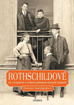 Literární biografie Rothschildové: Za evropským a českým příběhem dynastie bankéřů - Roman Sandgruber (2022, pevná)