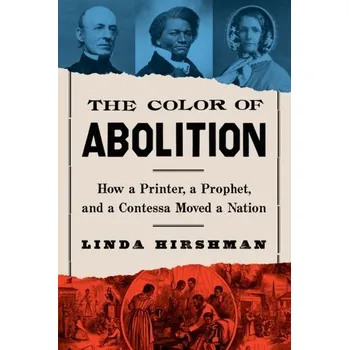 Populárně naučná literatura pro dospělé The Color Of Abolition - Linda Hirshman, Hirshman [EN] (2022, Firma, HarperCollins Publishers)