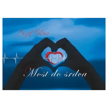 Poezie Most do srdca - Weis Jozef