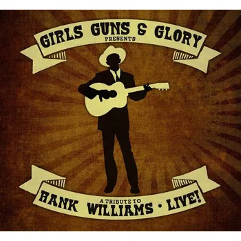 Zahraniční hudba Girls Guns And Glory: A Tribute to Hank Williams - Live (CD)