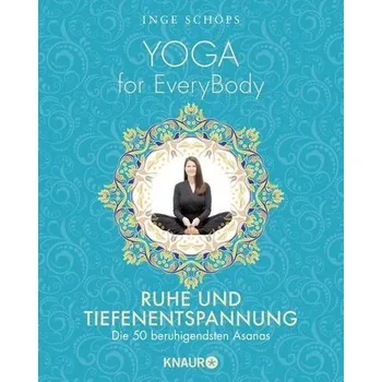 Yoga for EveryBody - Ruhe und Tiefenentspannung - Schöps, Inge