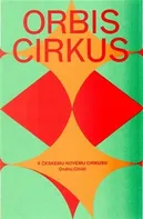 Orbis cirkus: K českému novému cirkusu - Ondřej Cihlář, Hanuš Jordan (2014, brožovaná)
