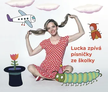 Česká hudba Lucka zpívá písničky ze školky - Lucie Černíková [CD]