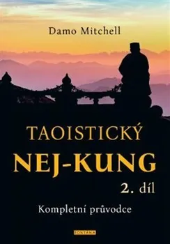 Taoistický Nej-kung: Kompletní průvodce: 2. díl - Damo Mitchell (2022, brožovaná)