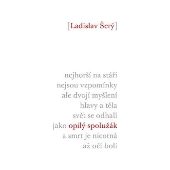 OPILÝ SPOLUŽÁK – Ladislav Šerý