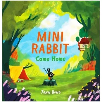 Mini Rabbit Come Home - Bond, John [EN] (2021, Měkká, HarperCollins Publishers)