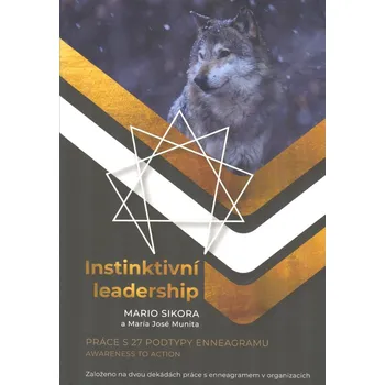 Sikora Mario: Instinktivní leadership (práce s 27 podtypy ennergramu na základě 20 let zkušeností s enneagramem v organizacích; styly vedení, jací jsou v práci, jaká je práce s nimi, ... ( 127 str. B5) (vydání Veva 2022))