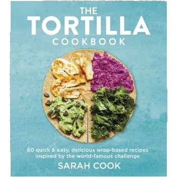 The Tortilla Cookbook - Cook, Sarah