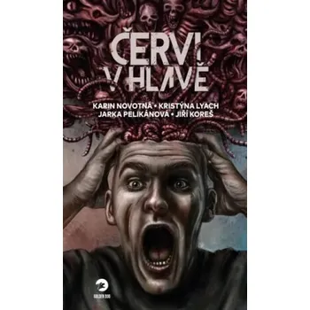 Červi v hlavě - Karin Novotná, Kristýna Lyach, Jiří Koreš, Jarka Pelikánová