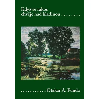 Kniha Když se rákos chvěje nad hladinou - Otakar A. Funda (E-Kniha)
