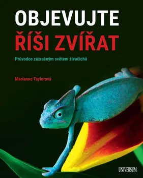 Příroda Objevujte říši zvířat: Průvodce zázračným světem živočichů - Marianne Taylorová (2022, vázaná)