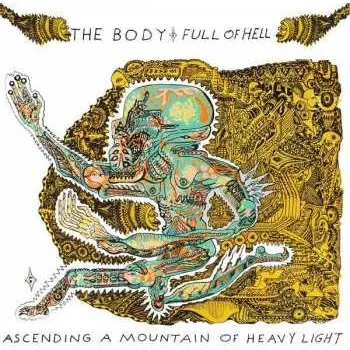 Zahraniční hudba CD The Body: Ascending A Mountain Of Heavy Light 2017