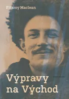 Výpravy na Východ - Fitzroy Maclean (2023, brožovaná)