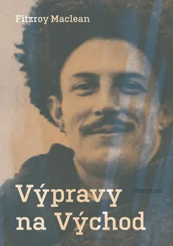 Literární biografie Výpravy na Východ - Fitzroy Maclean (2023, brožovaná)