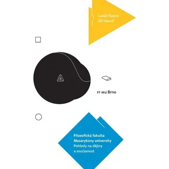 Kniha Filozofická fakulta Masarykovy univerzity. Pohledy na dějiny a současnost - Lukáš Fasora, Jiří Hanuš (E-Kniha)