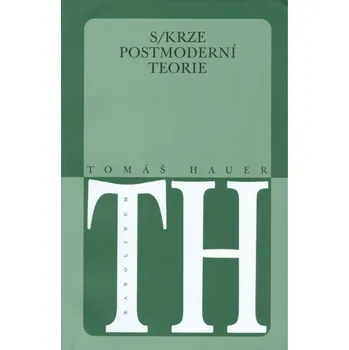 Kniha Skrze postmoderní teorie - Tomáš Hauer (E-Kniha)