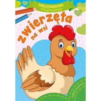 Maluszkowe malowanie. Zwierzęta na wsi - Praca zbiorowa