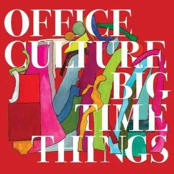 Zahraniční hudba CD Office Culture: Big Time Things 2022
