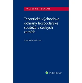 Kniha Teoretická východiska ochrany hospodářské soutěže v českých zemích (E-kniha)