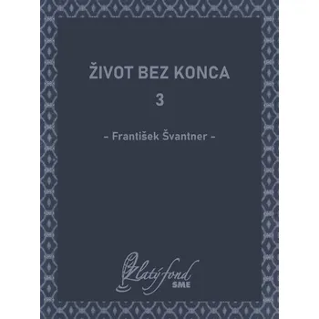 Kniha Život bez konca 3 - František Švantner (E-Kniha)