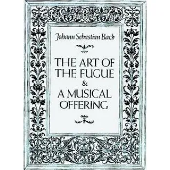 Cizojazyčná kniha The Art of the Fugue and a Musical Offering – Johann Sebastian Bach,Music Scores,Alfred Dorffel (EN)