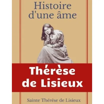Cizojazyčná kniha Histoire d'une ame: La Bienheureuse Therese: La vie de Sainte Therese de Lisieux par elle-merme – Sainte Thér?se de Lisieux (FR)