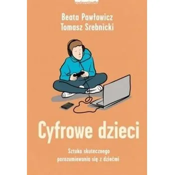 Cyfrowe dzieci - Pawłowicz Beata